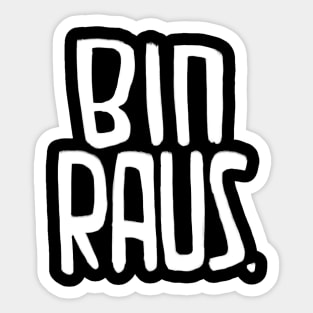 I'm Out, German, Bin Raus Sticker